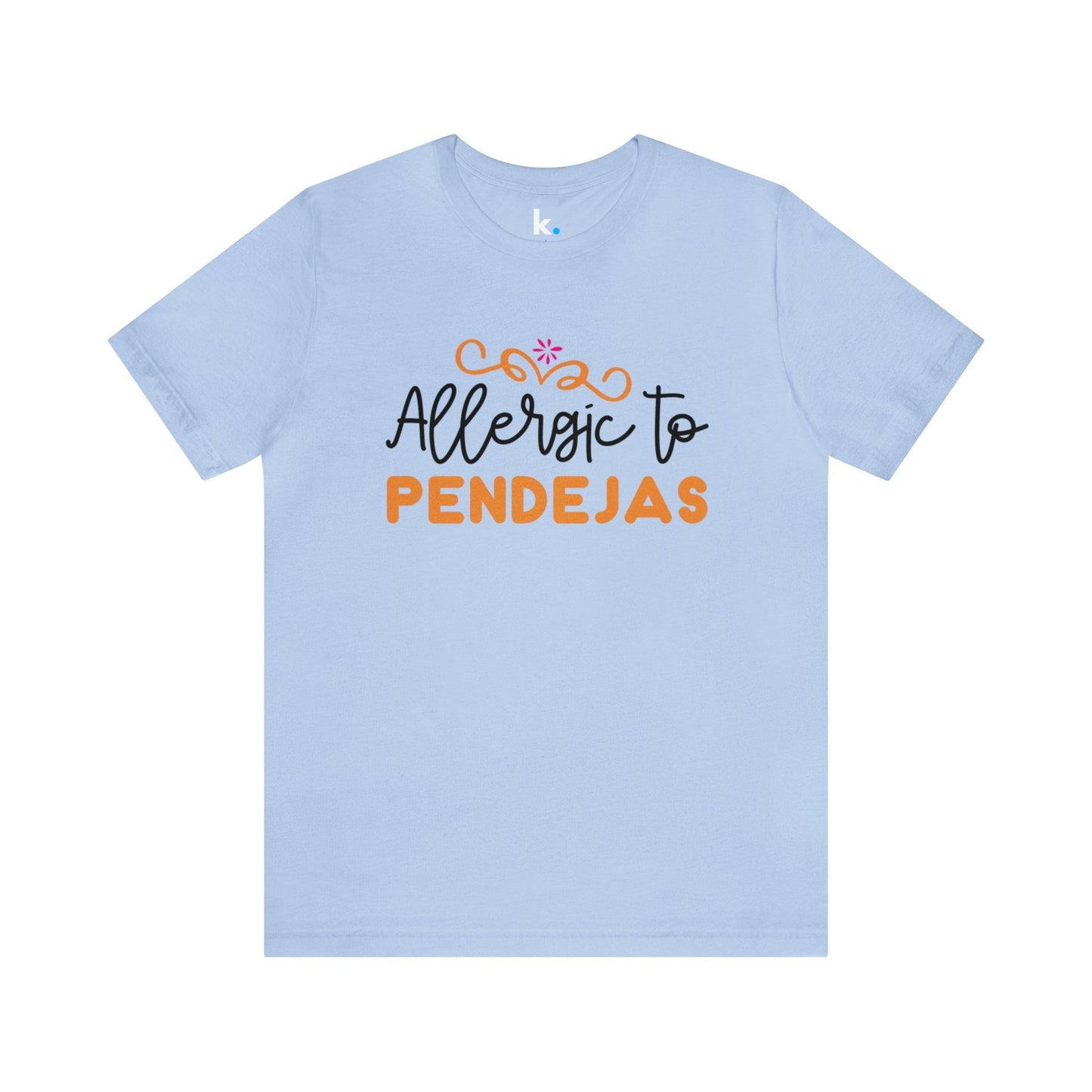 T-shirt - Allergic to Pendejas