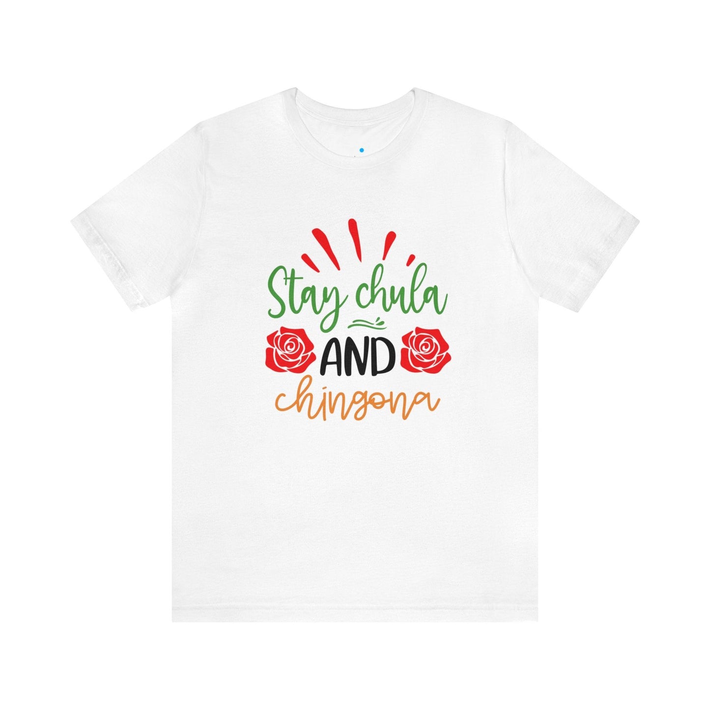 Camiseta - Stay Chula and Chingona