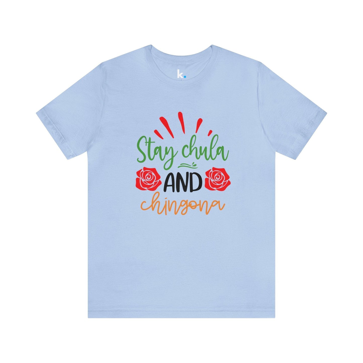 Camiseta - Stay Chula and Chingona