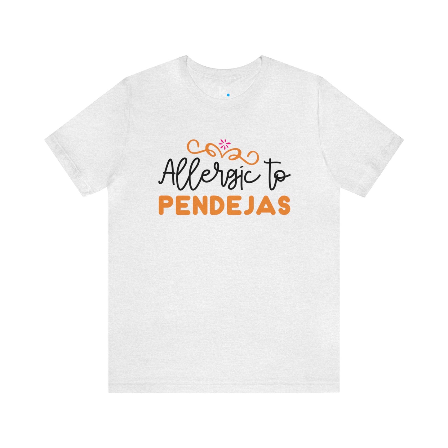 T-shirt - Allergic to Pendejas