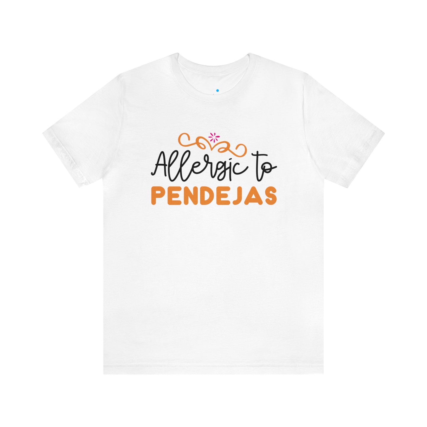 T-shirt - Allergic to Pendejas