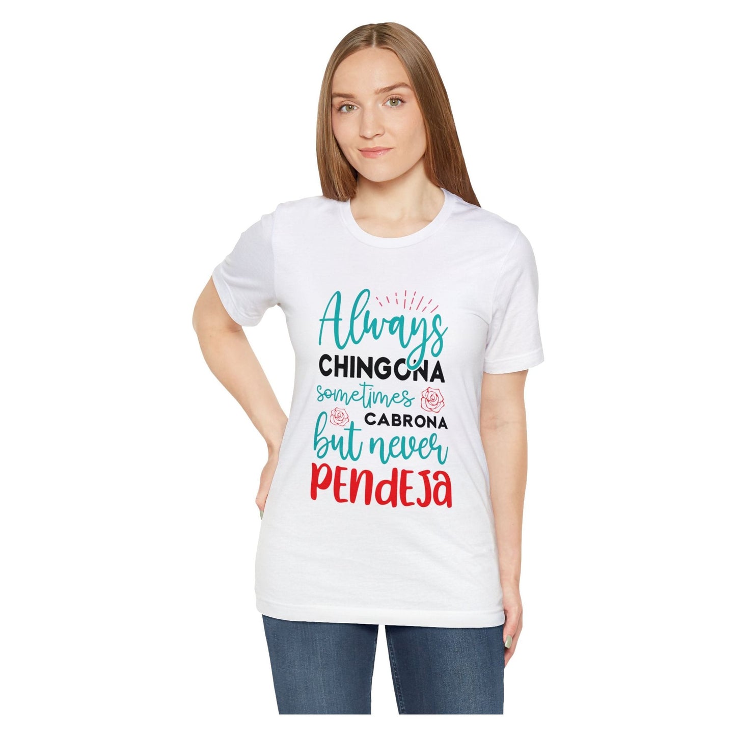 Camiseta - Always Chingona Sometimes Cabrona but Never Pendeja