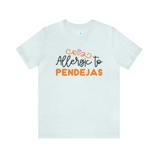 Camiseta - Allergic to Pendejas