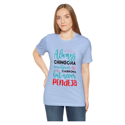 Camiseta - Always Chingona Sometimes Cabrona but Never Pendeja