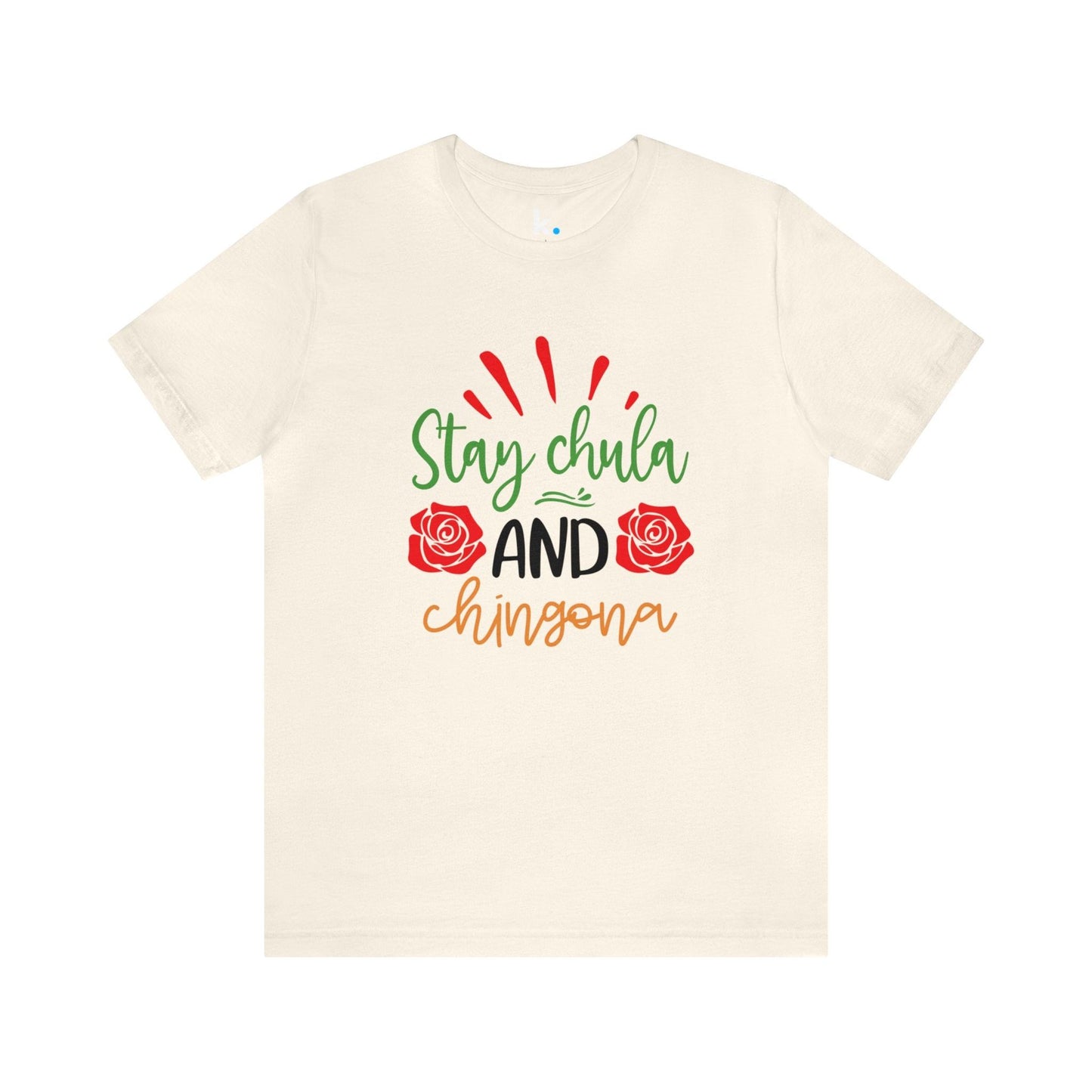 Camiseta - Stay Chula and Chingona