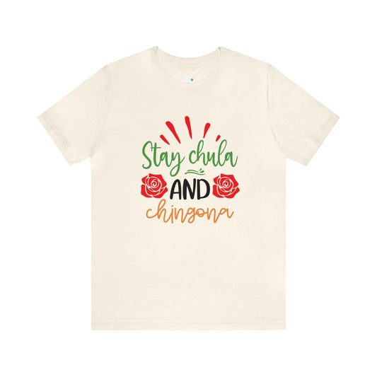 T-shirt - Stay Chula and Chingona