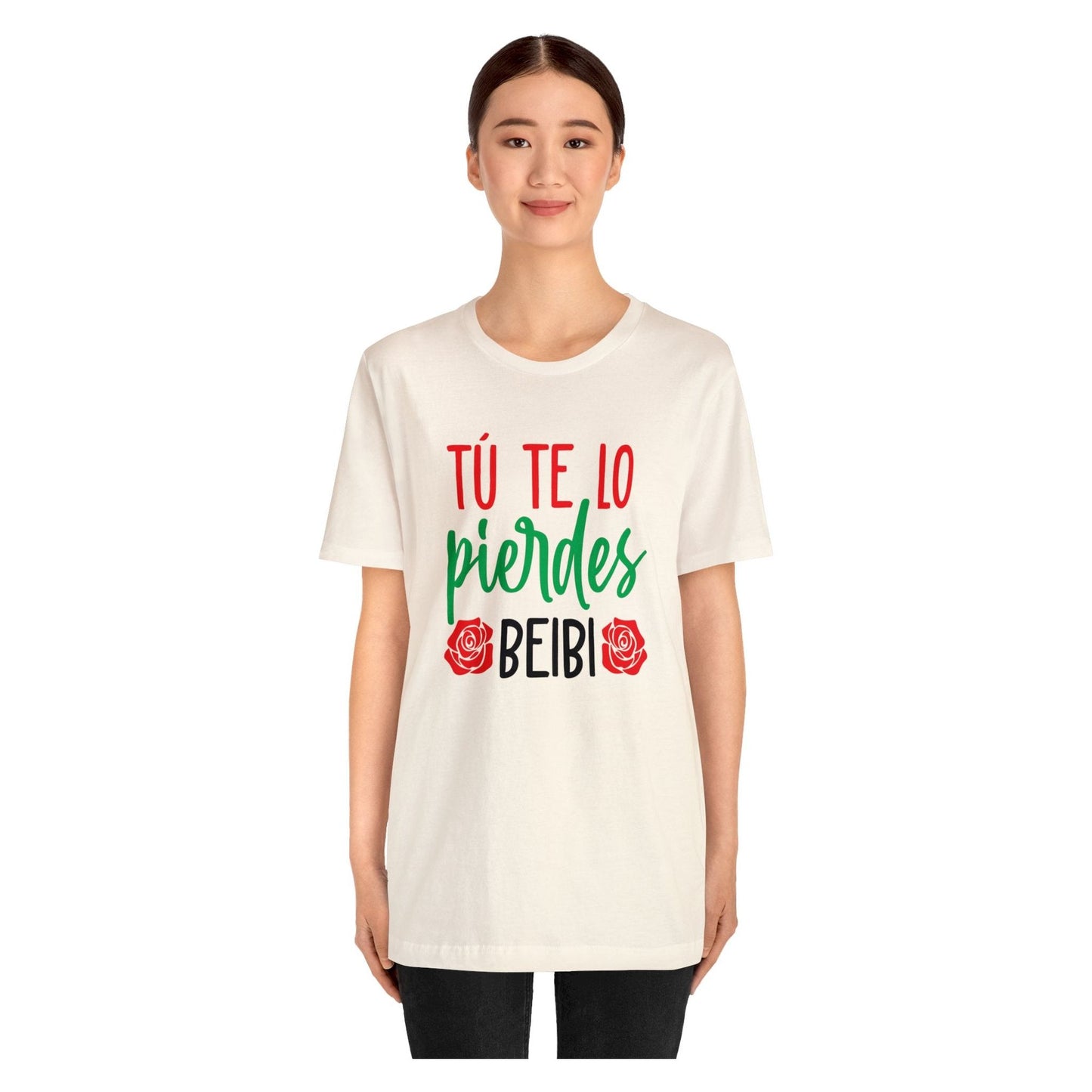 Camiseta - Tu te lo pierdes beibi