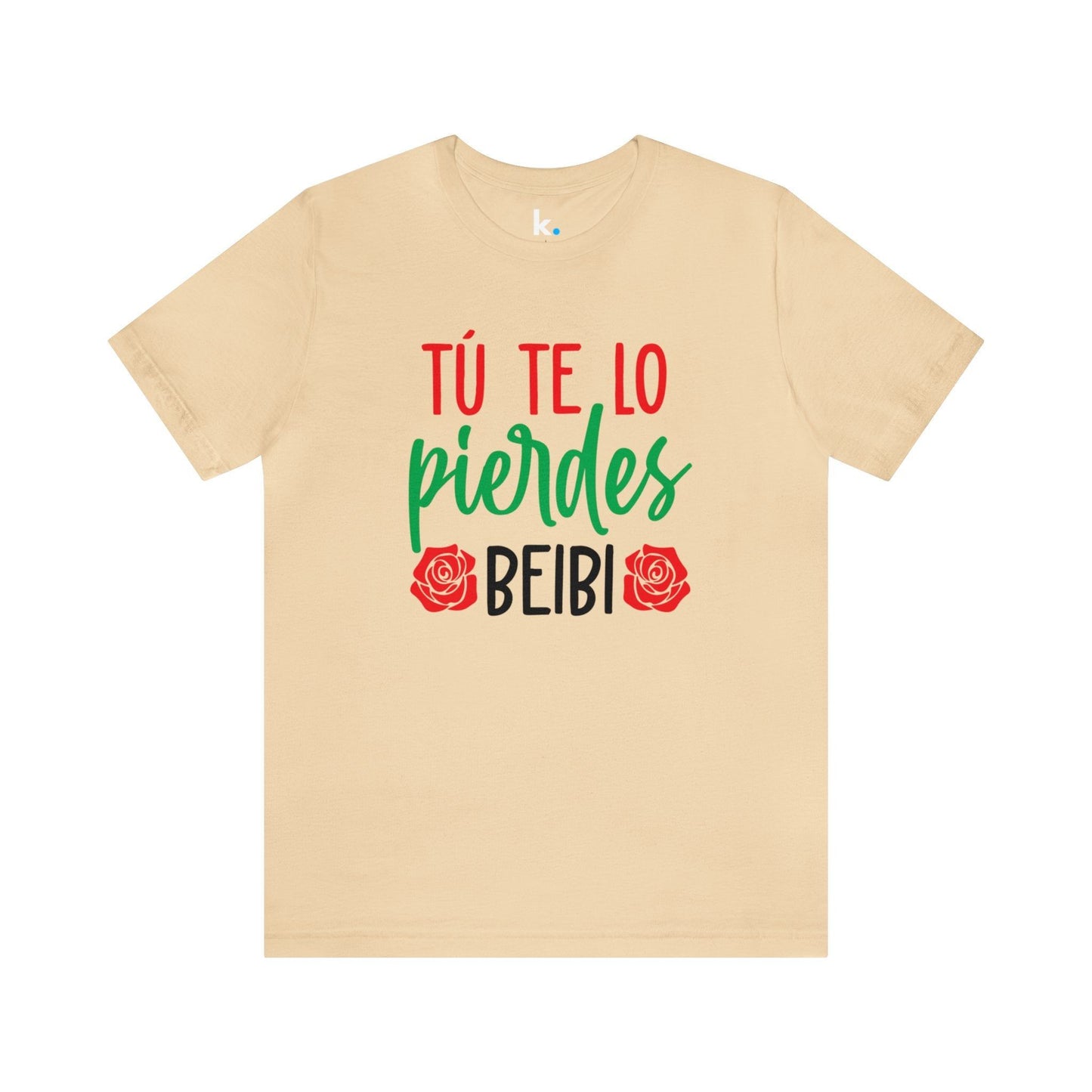 Camiseta - Tu te lo pierdes beibi