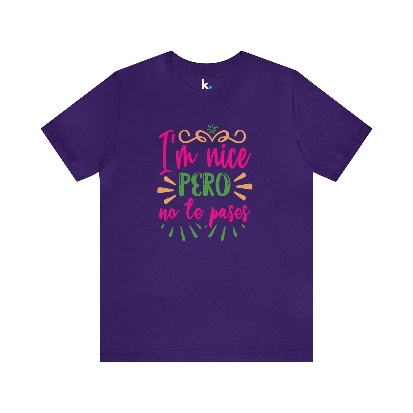 T-shirt - I'm nice but don't overdo it