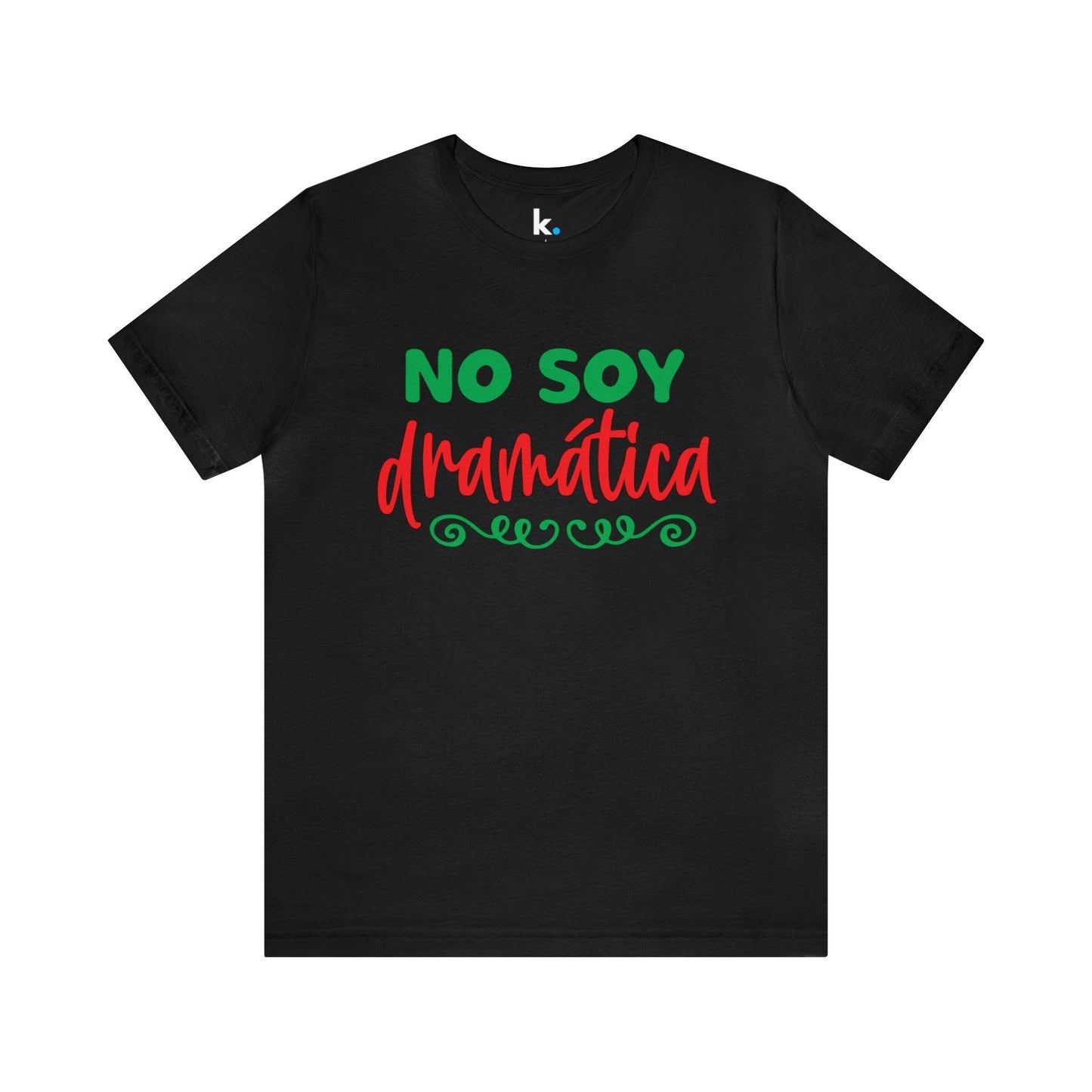 T-shirt - I'm not dramatic