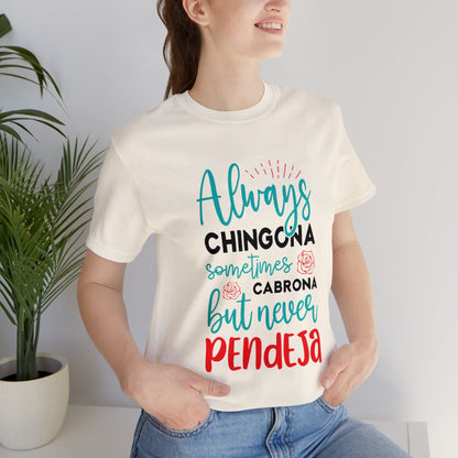 Camiseta - Always Chingona Sometimes Cabrona but Never Pendeja