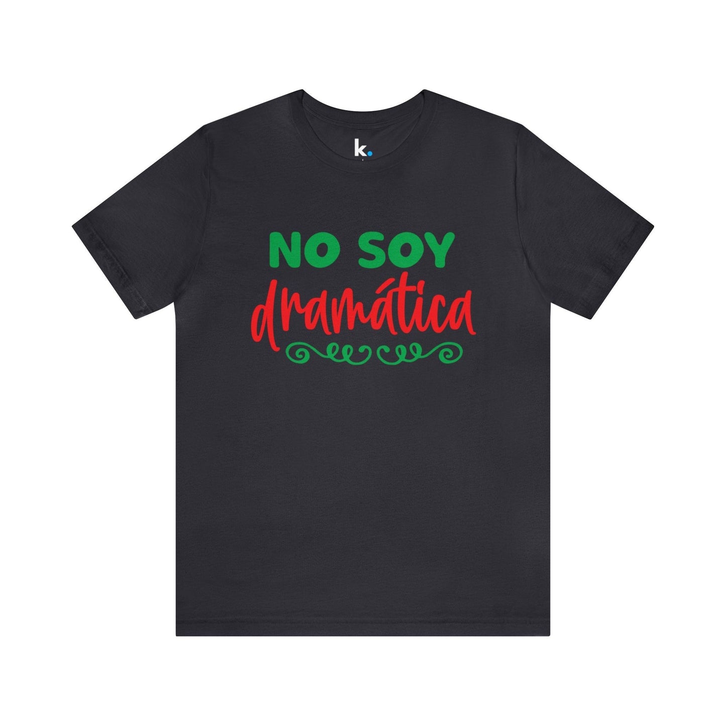 T-shirt - I'm not dramatic