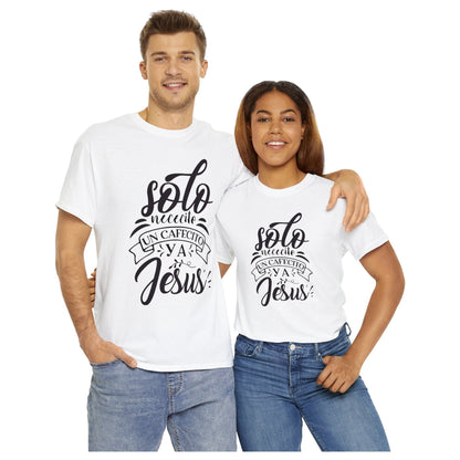 Camiseta Cristiana - Solo necesito un cafecito y a Jesus