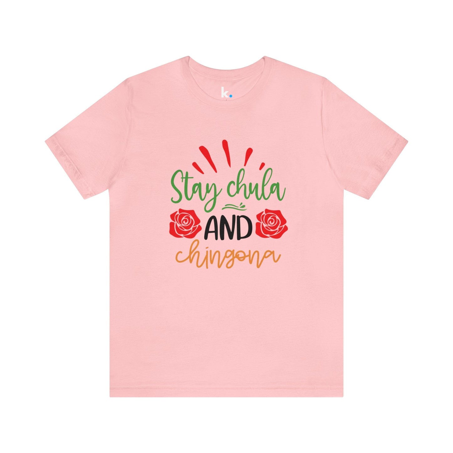 Camiseta - Stay Chula and Chingona