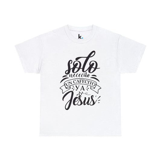 Christian T-shirt - I just need a coffee and Jesus