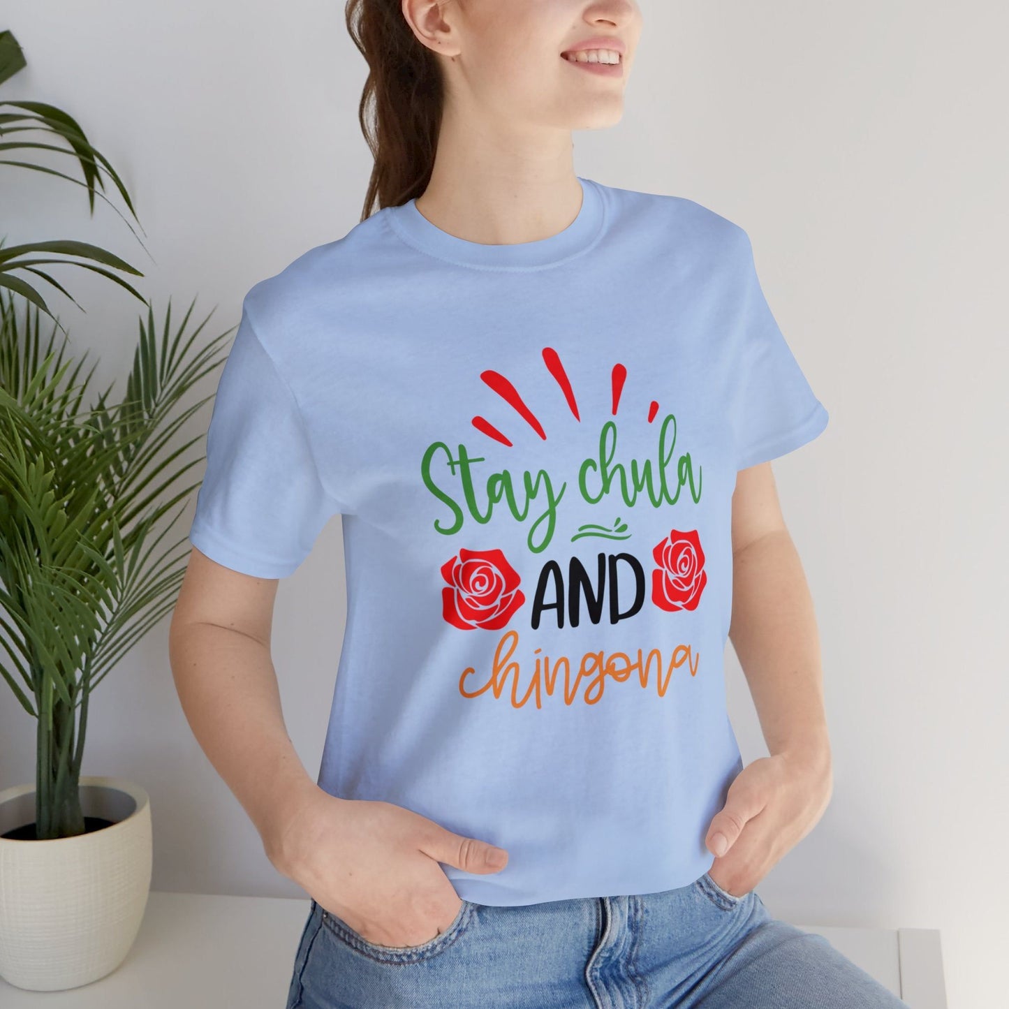 T-shirt - Stay Chula and Chingona