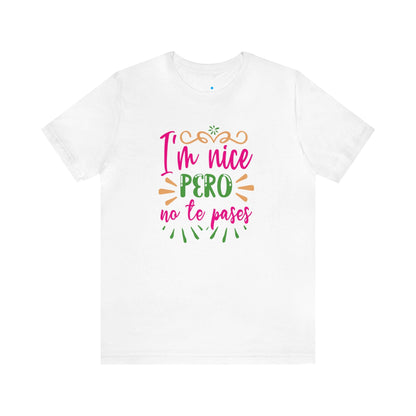 T-shirt - I'm nice but don't overdo it