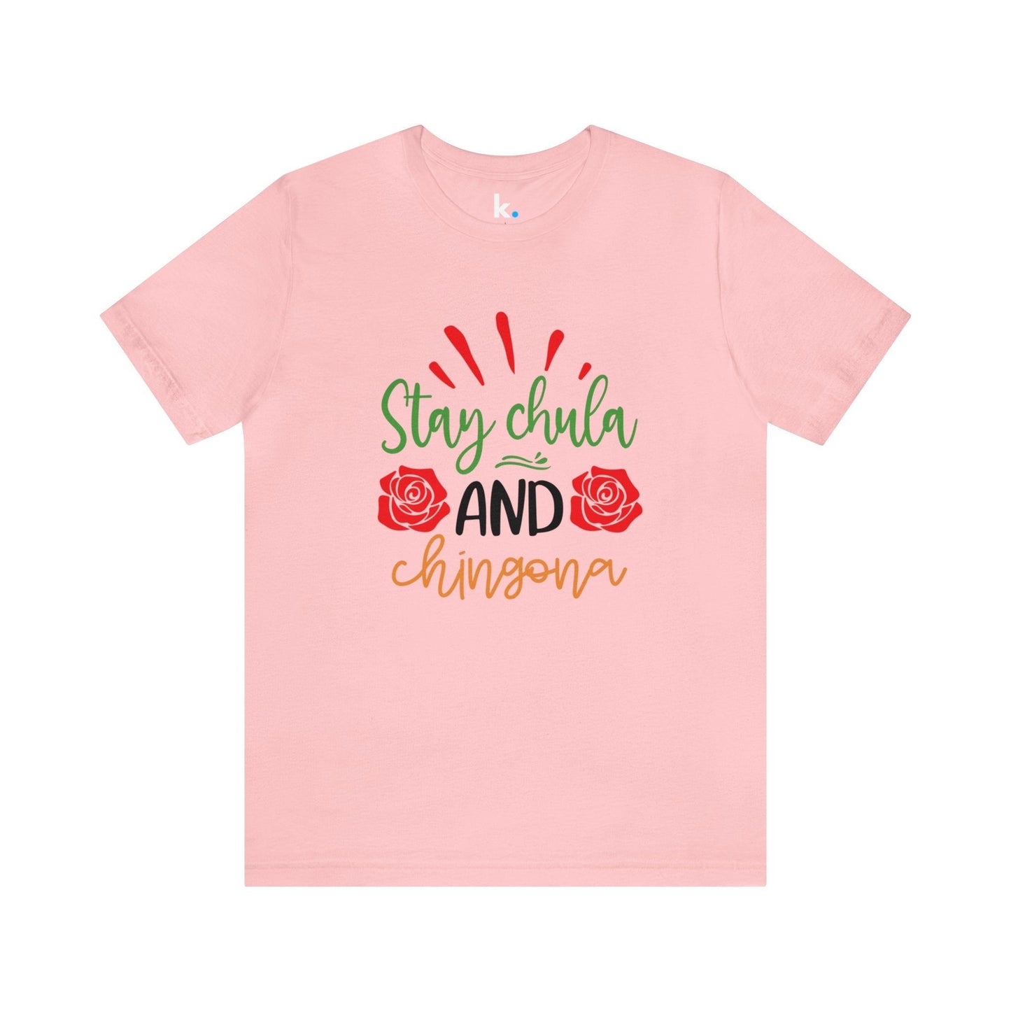 T-shirt - Stay Chula and Chingona